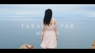 MAVENNE  FARAWAY FAR [upl. by Attey]