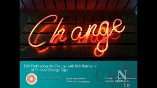 E48 Embracing the Change with Rich Batchelor of Toronto Change Days [upl. by Ykcaj]