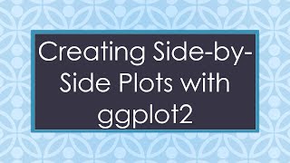 Creating SidebySide Plots with ggplot2 [upl. by Alena775]