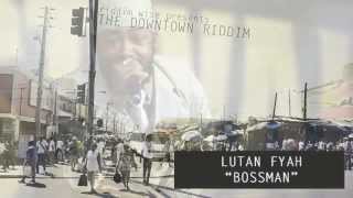 Lutan Fyah  Bossman The Downtown Riddim  Riddim Wise [upl. by Ljoka]