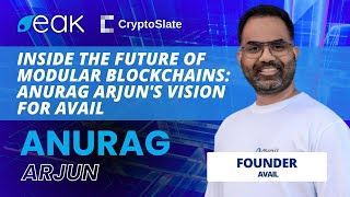 Inside The Future of Modular Blockchains Anurag Arjuns Vision For Avail [upl. by Ennaed]