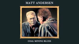 Matt Andersen  Coal Mining Blues [upl. by Esbensen]