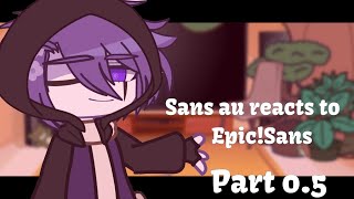 Sans aus react to EpicSans My AU  Part 05  Gacha Club Undertale AU Pretty Lazy Work [upl. by Reffotsirhc]