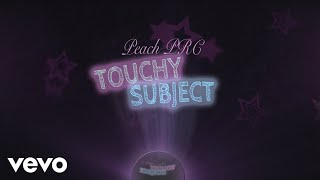 Peach PRC  Touchy Subject Official Lyric Video [upl. by Newcomer]