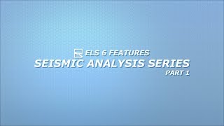 ELS Seismic Analysis Series Part 1 of 3 [upl. by Akinar]