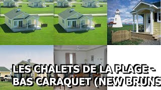 Les Chalets De La Plage Bas Caraquet New Brunswick Canada [upl. by Libbie799]