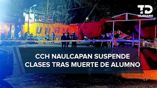 CCH Naucalpan cancela clases tras enfrentamiento con petardos que dejó un muerto [upl. by Yecaj]