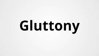 Gluttony  Definition amp Pronunciation  Learn English Vocabulary [upl. by Eniretac167]