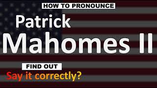 How to Pronounce Patrick Mahomes CORRECTLY [upl. by Gayn594]