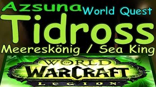 WoW  Meereskönig Tidross  Sea King Tidross  World Quest  Azsuna [upl. by Aitital]