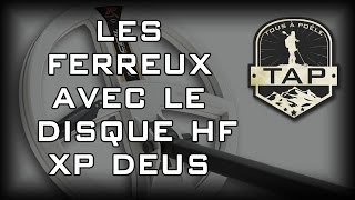 Ferreux et disque haute fréquence xp deus [upl. by Kara820]