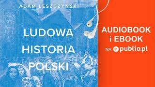 Ludowa historia Polski Adam Leszczyński Audiobook PL [upl. by Eniahs818]