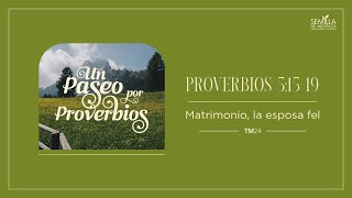 Proverbios 51519  Matrimonio La Esposa Fiel [upl. by Neellek]