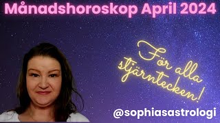 Sophias Astrologi ⭐MÅNADSHOROSKOP APRIL 2024 ⭐FÖR ALLA STJÄRNTECKEN❤️❤️❤️❤️❤️❤️ [upl. by Eelytsirk]