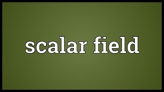 Scalar field Meaning [upl. by Ciredec492]