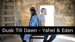 Dusk Till Dawn  Sia amp Zayn  קאבר יהל יעיש ועדן אלנה [upl. by Xaviera664]