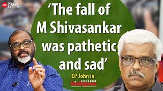 The fall of Shivasankar was very pathetic  CP John [upl. by Whitaker39]