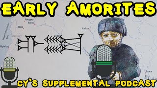 The Early Amorites of Mesopotamia 26001800 BC  Supplemental Podcast 8 [upl. by Joung]