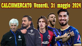 CALCIOMERCATO Venerdì 31 maggio 2024 [upl. by Inalem]