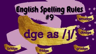 English Spelling Rules  9  dge as j sound [upl. by Lecroy740]