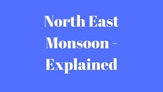 North East Monsoon  Explained [upl. by Akcir]