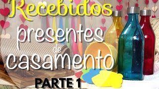 Recebidos  Presentes de Casamento Parte 1 [upl. by Ahsitam44]