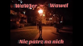 WaWJer Wawel Nie Patrz Na Nich feat Jerry [upl. by Anircam493]