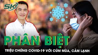 Phân Biệt Triệu Chứng COVID19 Với Cúm Mùa Cảm Lạnh  SKĐS [upl. by Kalasky]