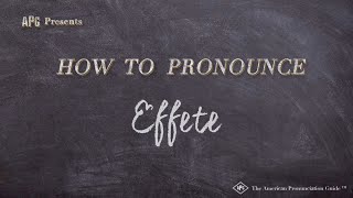 How to Pronounce Effete Real Life Examples [upl. by Ingram993]