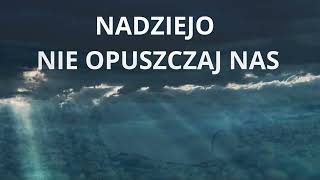 NADZIEJO NIE OPUSZCZAJ NAS  PIOTR JURKIEWICZ [upl. by Michelle785]