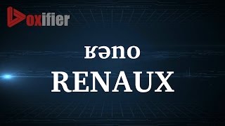 How to Pronunce Renaux in French  Voxifiercom [upl. by Enila575]