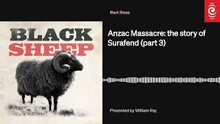 Anzac Massacre the story of Surafend part 3  Black Sheep [upl. by Tut377]