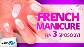 Jak zrobić French Manicure 3 metody zaprezentuje Paulina [upl. by Htaek]