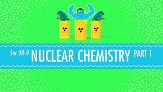 Nuclear Chemistry Crash Course Chemistry 38 [upl. by Inez979]