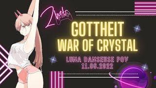 War of Crystal WOC  Luna Danseuse POV  Gottheit  BurnYub  Parabellum  Ominence  11062022 [upl. by Oinotnanauj]