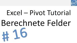 Excel  Pivot Tutorial 16  Berechnete Felder [upl. by Alhsa233]