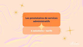 Les prestataires de services administratifs  solution  tarifs en 3 minutes [upl. by Mehsah]