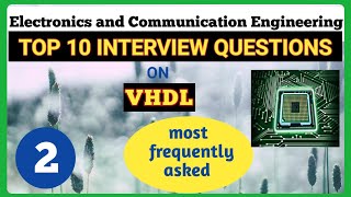 Top 10 Interview questions on VHDL  most frequently asked  Explore the way [upl. by Auria]