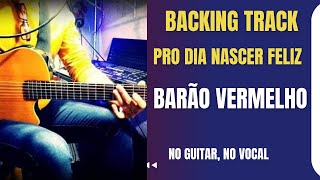 PRO DIA NASCER FELIZ  BARÃO VERMELHO  BACKING TRACKNO VOCALNO GUITAR [upl. by Kannry774]