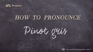 How to Pronounce Pinot Gris Real Life Examples [upl. by Alphonsa]