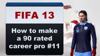 FIFA 13  How To Make A 90 Rated Career Pro 11 [upl. by Wendall]