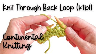 Continental Knitting Knit Through Back Loop KTBL [upl. by Arundel140]