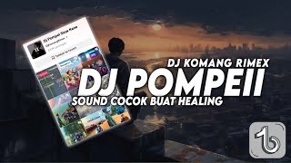 DJ POMPEII SLOW BEAT VIRAL TIKTOK TERBARU 2023 DJ KOMANG RIMEX  DJ POMPEI BUAT HEALING [upl. by Lelah188]