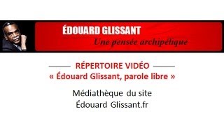 Négritude Répertoire vidéo E Glissant [upl. by Curtis]