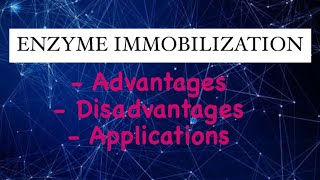 Enzyme Immobilization Advantages  Disadvantages and Applications  Enzyme technology Notes [upl. by Hteboj616]