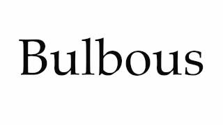 How to Pronounce Bulbous [upl. by Ardena]