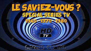 LE SAVIEZVOUS quotSpécial Séries TVquot Années 60 70 et 80 [upl. by Rabah683]