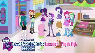 Equestria Girls Tales of Canterlot High  Episode 03 VIETSUB [upl. by Gabe595]