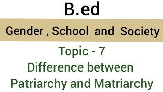 Difference between Patriarchy and Matriarchy  Topic  7  subject  genderschool amp Society  bed [upl. by Latt]