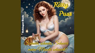 Schnurr schnurr Schnurr meine Muschi schnurrt feat Kitty Puss [upl. by Abraham]